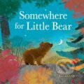 Kniha: Somewhere for Little Bear (Britta Teckentrup). Orchard, 2024