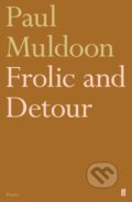 Kniha: Frolic and Detour (Paul Muldoon). Faber and Faber, 2022