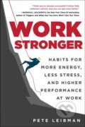 Kniha: Work Stronger (Pete Leibman). , 2026