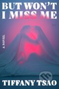 Kniha: But Won't I Miss Me (Tiffany Tsao). HarperCollins, 2026