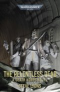 Kniha: The Relentless Dead (Steve Lyons). Games Workshop, 2026