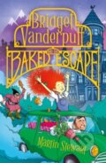 Kniha: Bridget Vanderpuff and the Baked Escape (Martin Stewart). Zephyr, 2023