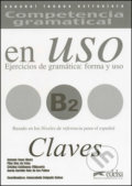 Kniha: Competencia Gramatical En Uso B2 Clave klíč (Aarón Garrido Ruiz de los Paños, Antonio Cano Ginés, Cristina Estébanez Villacorta, Inmaculada Delgado Cobos a María Pilar Díez de Frías). Fraus, 2008