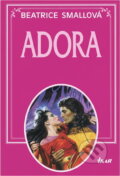 Kniha: Adora (Beatrice Smallová a Smallová Beatrice). Ikar, 2000