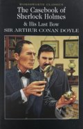 The Casebook of Sherlock Holmes & His Last Bow - Arthur Conan Doyle, Wordsworth Editions, 1995