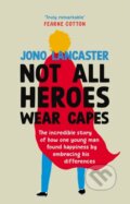 Kniha: Not All Heroes Wear Capes (Jonathan Lancaster). Ebury Publishing, 2023