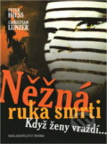 Kniha: Něžná ruka smrti (Hiess; Lunzer, Hiess, Lunzer a Peter Hiess; Christian Lunzer). Brána, 2003