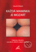 Každá maminka je Mozart - Vlastimil Marek, Nakladatelství Stehlík, 2007