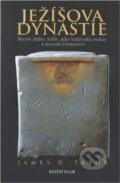 Kniha: Ježíšova dynastie (James D. Tabor a D. Tabor James). Knižní klub, 2007