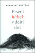 Pršení hlásek v dešti slov - Miroslav Koryčan, 2003
