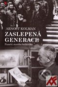Kniha: Zaslepená generace (Arnošt Kolman). Host, 2005