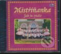 Hudobné CD: Mistříňanka: Jak ju znáte (Česká Muzika). Česká Muzika, 2010