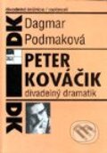 Peter Kováčik divadelný dramatik - Dagmar Podmaková, Národné divadelné centrum, 1998