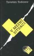 Kniha: V mezní situaci (Tzvetan Todorov). Mladá fronta, 2001