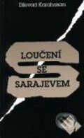 Loučení se Sarajevem - Dževad Karahasan, Mladá fronta, 2001