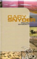 Kniha: Praxe divočiny (Gary Snyder), 1999 Kniha: Praxe divočiny (Gary Snyder), 1999