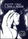 Kniha: Jazzová sekce v čase a nečase 1971-1987 (Vladimír Kouřil). Torst, 2001