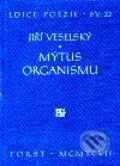 Mýtus organismu - Jiří Veselský, Torst, 2001