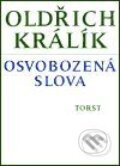 Osvobozená slova - Oldřich Králík, Torst, 2001