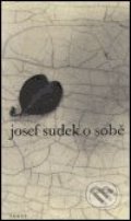 O sobě - Josef Sudek, Torst, 2001