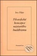 Filosofická koncepce nejstaršího buddhismu - Ivo Fišer, DharmaGaia, 2001