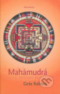 Kniha: Mahámudra (Geše Rabten). DharmaGaia, 2004