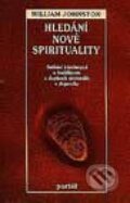 Kniha: Hledání nové spirituality (William Johnston). Portál, 1997