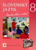 Slovenský jazyk 8 - Zbierka úloh a cvičení - Jarmila Krajčovičová, Milada Caltíková, Jana Kesselová, 2007