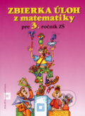 Zbierka úloh z matematiky pre 3. ročník ZŠ - Peter Bero, Zuzana Berová, Orbis Pictus Istropolitana, 2007