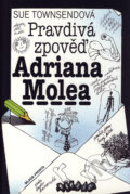 Pravdivá zpověď Adriana Molea - Sue Townsendová, Mladá fronta, 2003