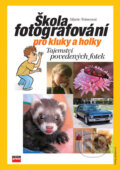Škola fotografování pro kluky a holky - Marie Němcová, Computer Press, 2006
