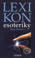 Lexikon esoteriky - Marc Roberts, Universum, 2007