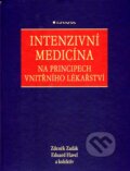 Intenzivní medicína na principech vnitřního lékařství - Zdeněk Zadák, Eduard Havel a kolektiv, Grada, 2007
