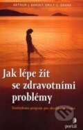 Jak lépe žít se zdravotními problémy - Arthur J. Barsky, Emily C. Deans, Portál, 2007