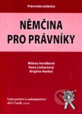 Němčina pro právníky - Milena Horálková, Hana Linhartová, Brigitta Henkel, Aleš Čeněk, 2006