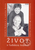 Život s ľudskou tvárou - Jarmila Košťová, Ladislav Košťa, Vydavateľstvo Michala Vaška, 2007