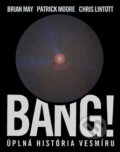 Bang! Úplná história vesmíru - Brian May, Patrick Moore, Chris Lintott, Hannah Wakeford, Slovart, 2007