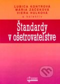 Štandardy v ošetrovateľstve - Ľubica Kontrová, Mária Záčeková, Viera Hulková a kol., Osveta, 2005