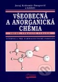 Všeobecná a anorganická chémia - Juraj Krätsmár-Šmogrovič a kol., Osveta, 2007