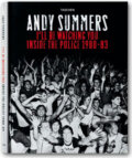 I&#039;ll Be Watching You: Inside The Police 1980-83 - Andy Summers, Taschen, 2007