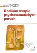 Rodinná terapie psychosomatických poruch - Ludmila Trapková, Vladislav Chvála, Portál, 2007