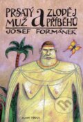 Prsatý muž a zloděj příběhů - Josef Formánek, Smart Press, 2007