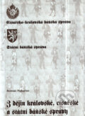 Z dějin královské, císařské a státní báňské správy - Roman Makarius, 2004