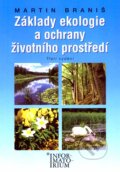 Základy ekologie a ochrany životního prostředí - Martin Braniš, Informatorium, 2004