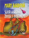 Kniha: Slasti a strasti života s doktorem - 3. vydání (Bardová Mary a Mary Bardová). , 2010