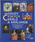Kniha: Osudy českých králů a královen - Od Přem (Petr Čornej). , 2013