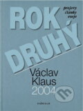 Kniha: Rok druhý 2004 - projevy, články, eseje (Karel Pichlík, Klaus Václav, Nathanaél Vodňanský, Olga Strusková, Tomáš Hon, Václav Klaus a Václav Klaus; Štěpán). Knižní klub, 2005
