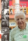 Kniha: Třikrát a dost (Otakar Černý). Josef Ženka, 2013