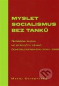 Myslet socialismus bez tanků - Matěj Stropnický, Scriptorium, 2013