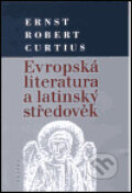Kniha: Evropská literatura a latinský středověk (Ernts Robert Curtius). , 1999
